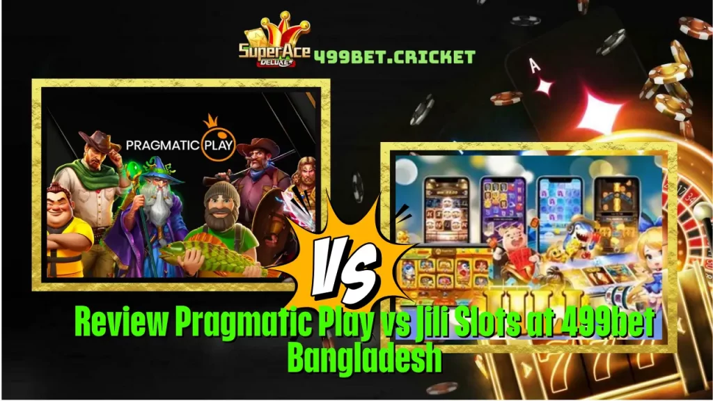 Review Pragmatic Play vs Jili Slots at 499bet Bangladesh 11 Review Pragmatic Play vs Jili Slots at 499bet Bangladesh